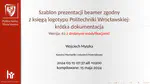 Szablon prezentacji beamer zgodny z księgą logotypu Politechniki Wrocławskiej: krótka dokumentacja